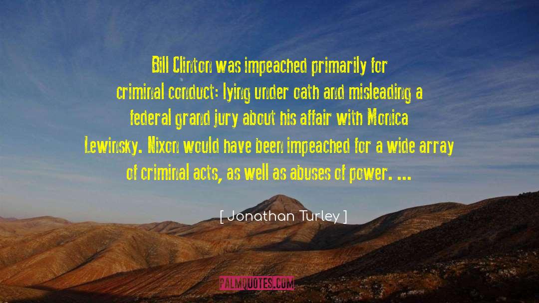 Jonathan Turley Quotes: Bill Clinton was impeached primarily