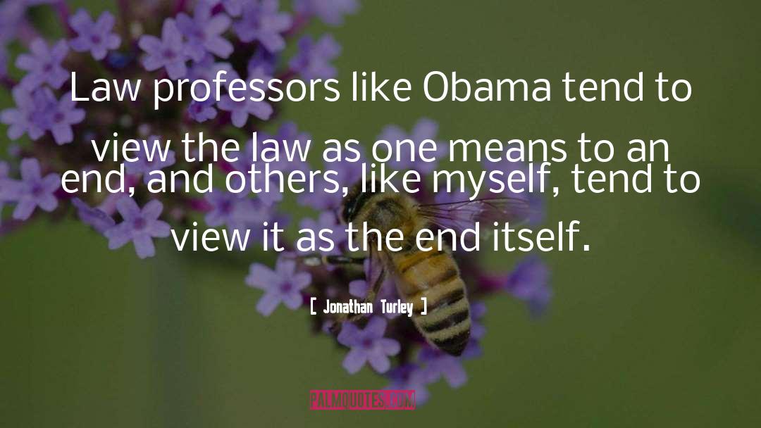 Jonathan Turley Quotes: Law professors like Obama tend