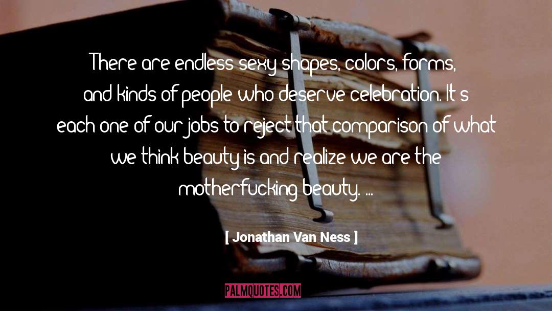 Jonathan Van Ness Quotes: There are endless sexy shapes,