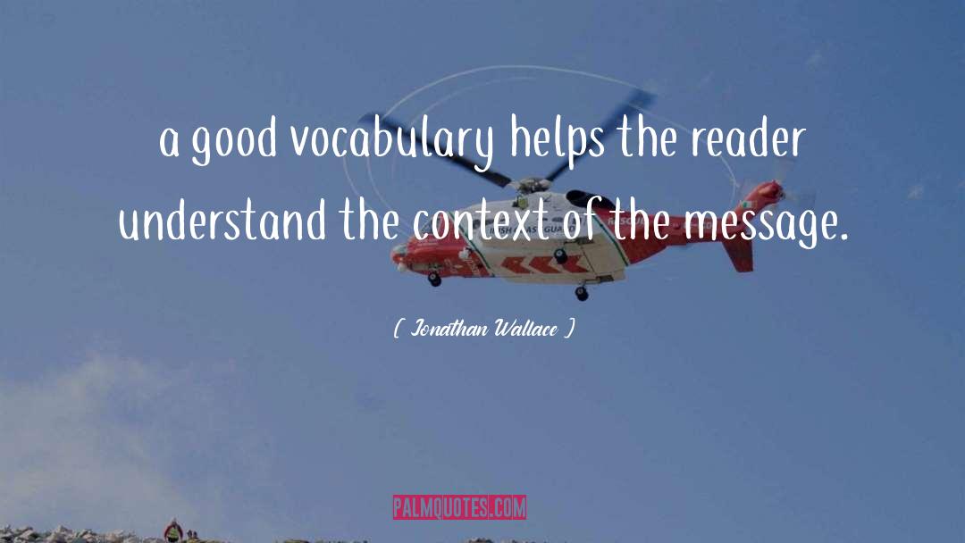 Jonathan Wallace Quotes: a good vocabulary helps the