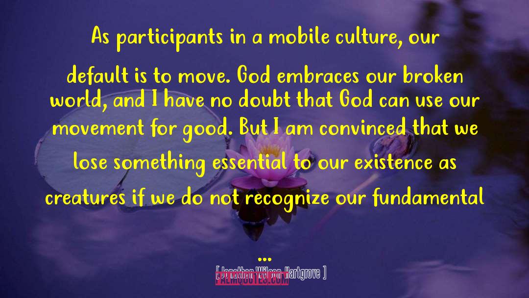 Jonathan Wilson-Hartgrove Quotes: As participants in a mobile