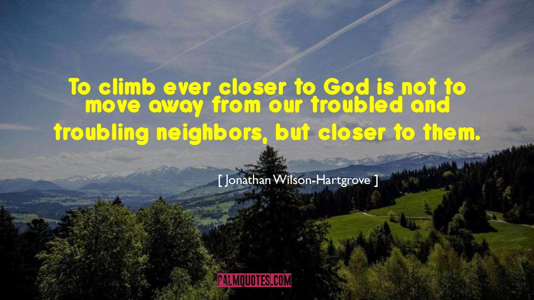 Jonathan Wilson-Hartgrove Quotes: To climb ever closer to