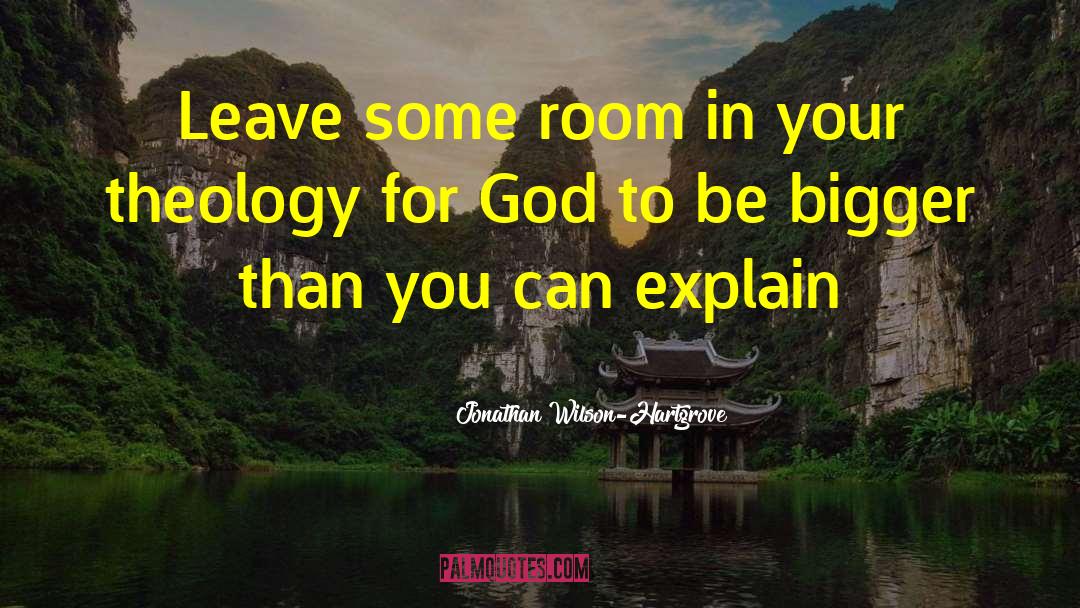 Jonathan Wilson-Hartgrove Quotes: Leave some room in your
