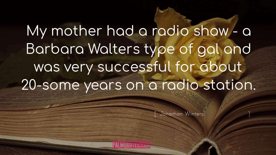 Jonathan Winters Quotes: My mother had a radio