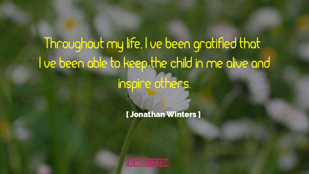 Jonathan Winters Quotes: Throughout my life, I've been