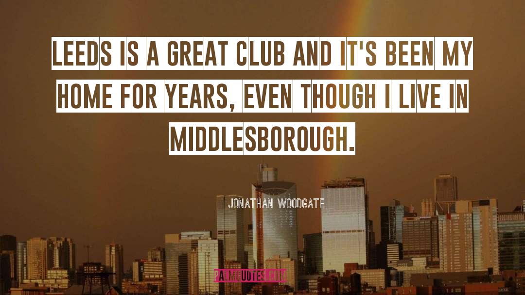 Jonathan Woodgate Quotes: Leeds is a great club