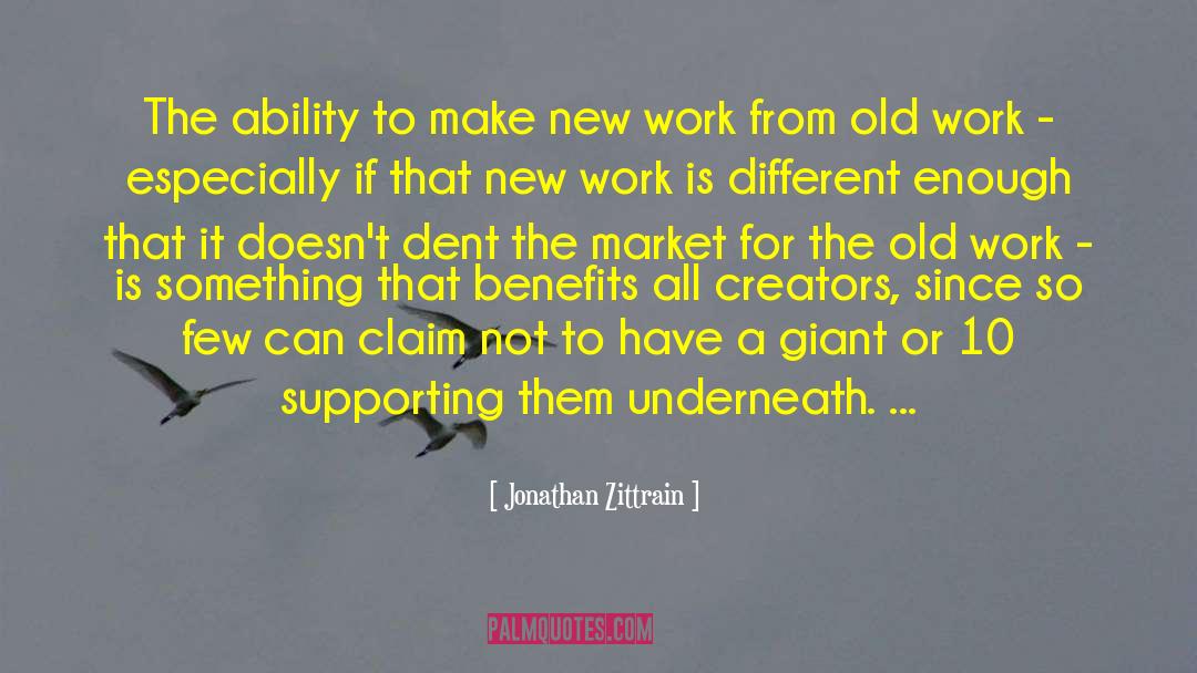 Jonathan Zittrain Quotes: The ability to make new