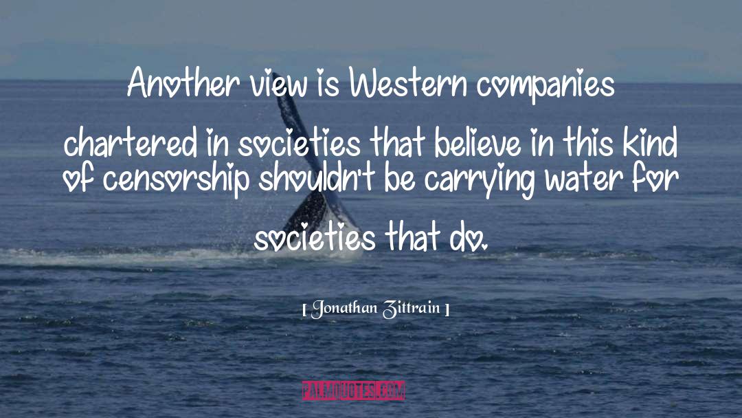 Jonathan Zittrain Quotes: Another view is Western companies