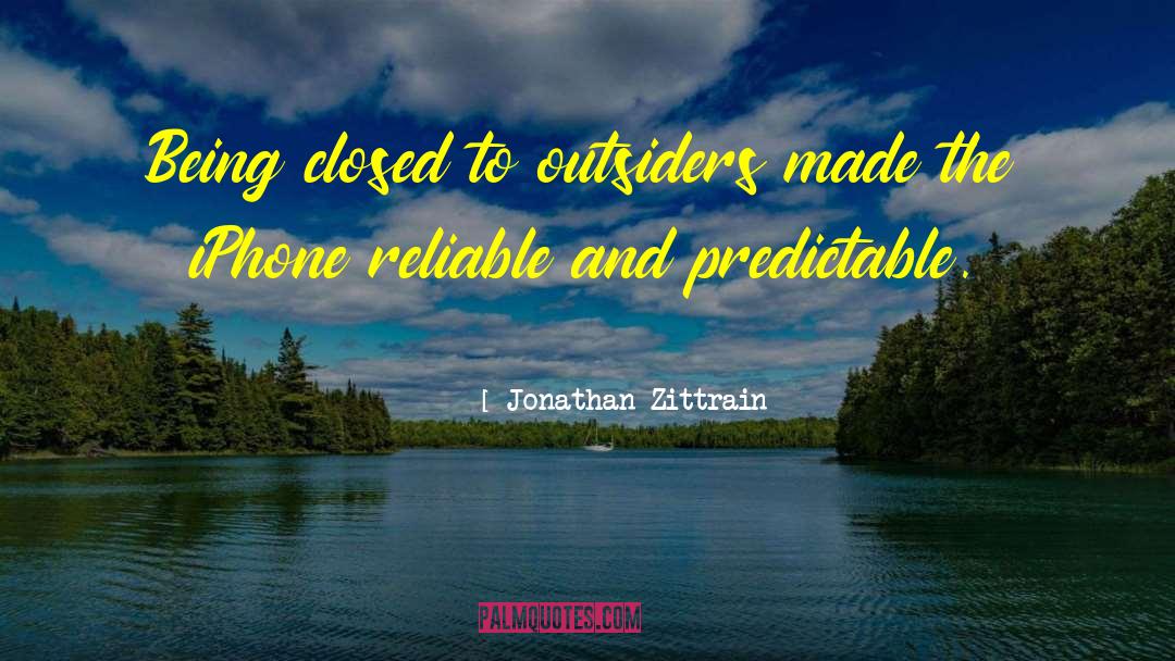 Jonathan Zittrain Quotes: Being closed to outsiders made