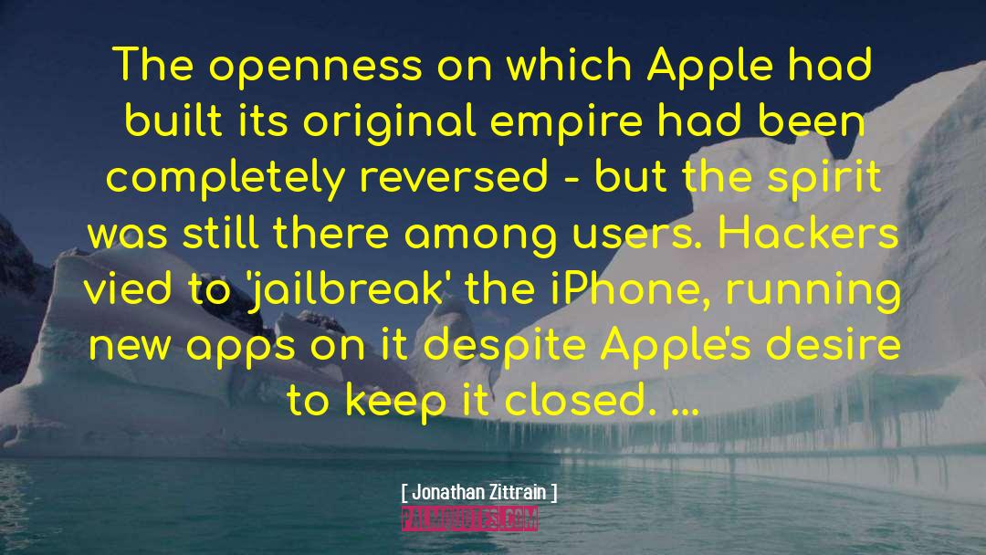 Jonathan Zittrain Quotes: The openness on which Apple