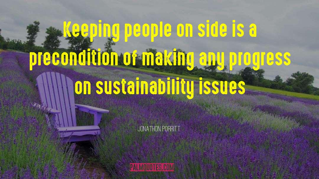 Jonathon Porritt Quotes: Keeping people on side is