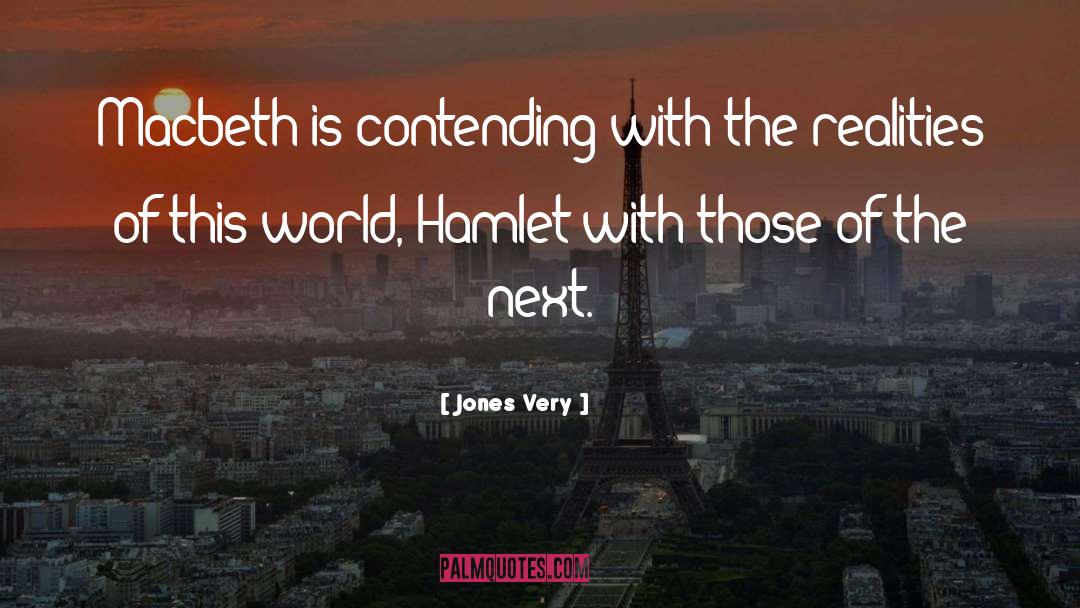 Jones Very Quotes: Macbeth is contending with the