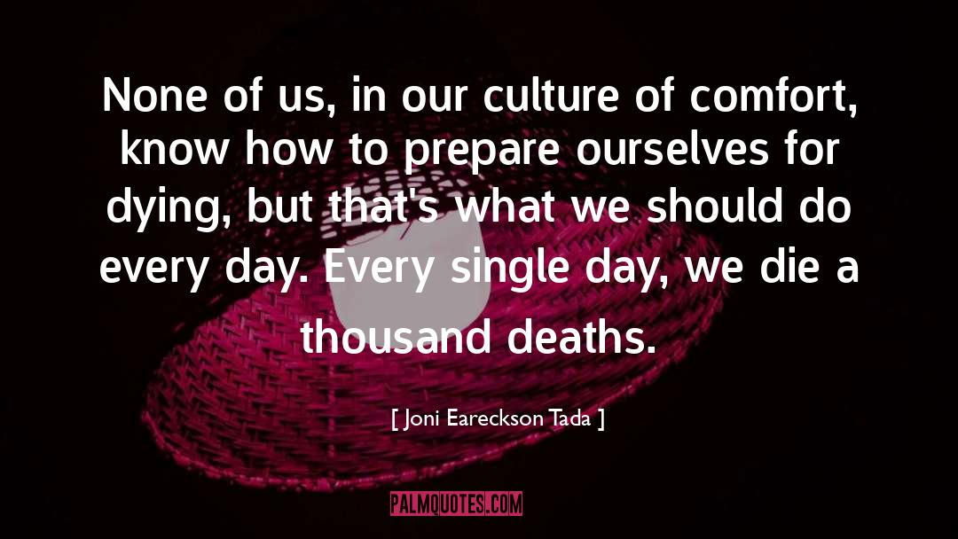 Joni Eareckson Tada Quotes: None of us, in our