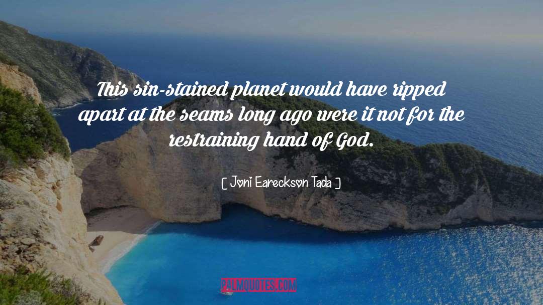 Joni Eareckson Tada Quotes: This sin-stained planet would have