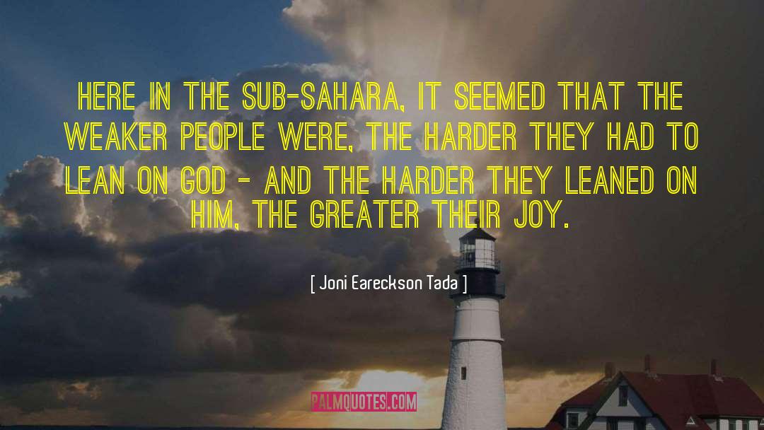 Joni Eareckson Tada Quotes: Here in the sub-Sahara, it