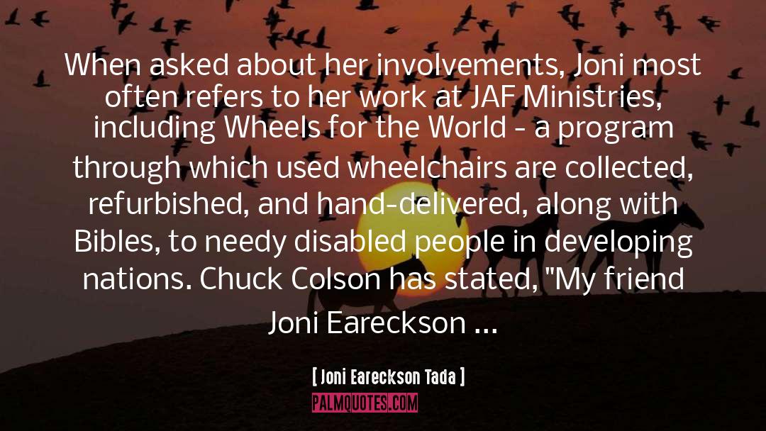 Joni Eareckson Tada Quotes: When asked about her involvements,
