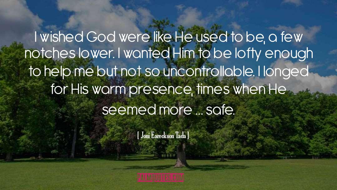 Joni Eareckson Tada Quotes: I wished God were like