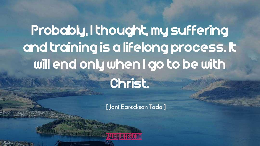 Joni Eareckson Tada Quotes: Probably, I thought, my suffering