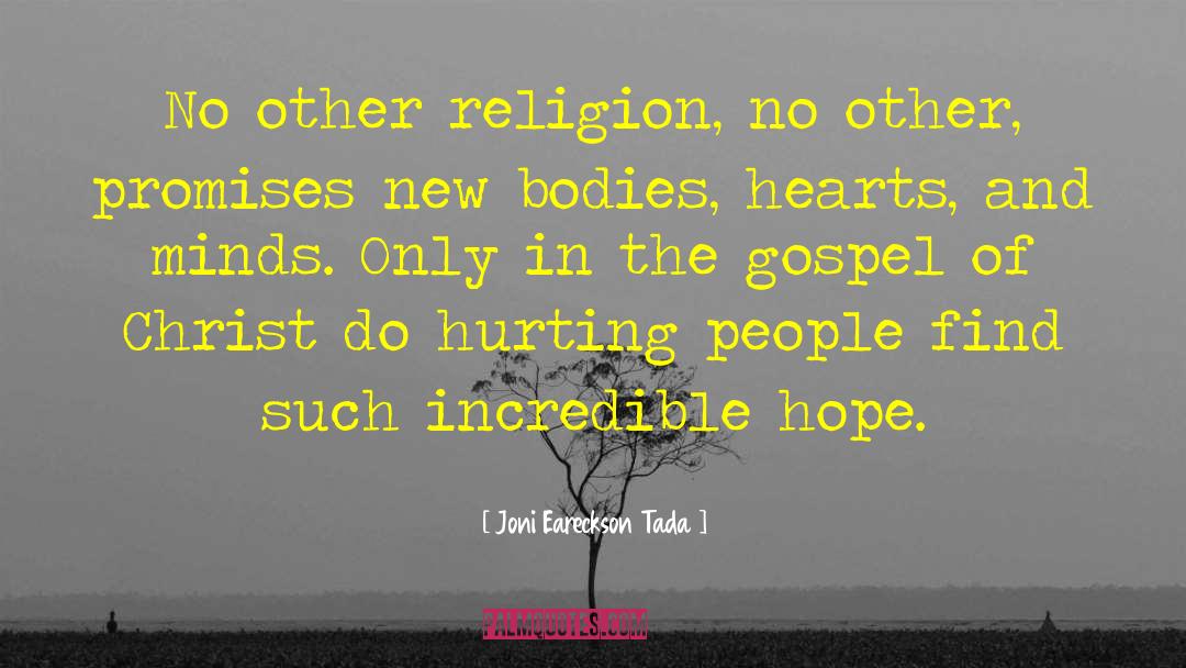 Joni Eareckson Tada Quotes: No other religion, no other,