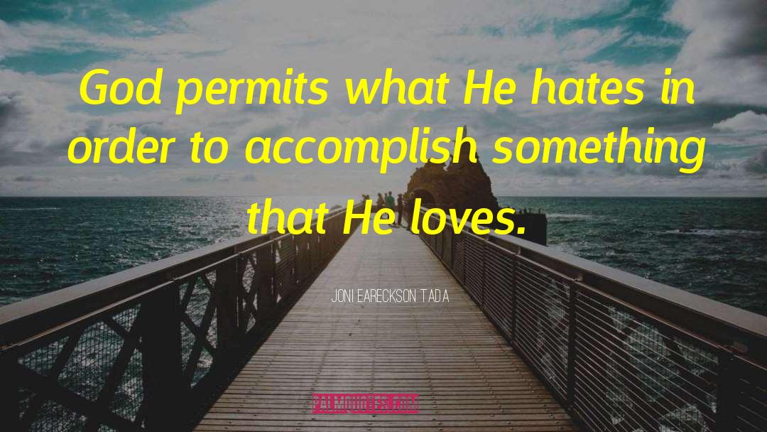 Joni Eareckson Tada Quotes: God permits what He hates