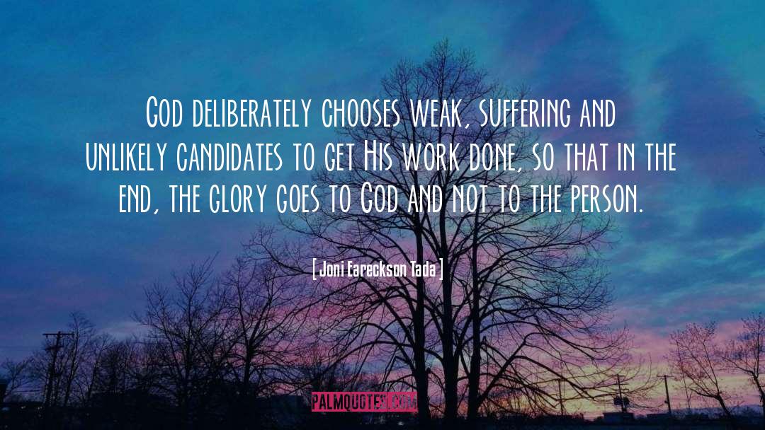 Joni Eareckson Tada Quotes: God deliberately chooses weak, suffering