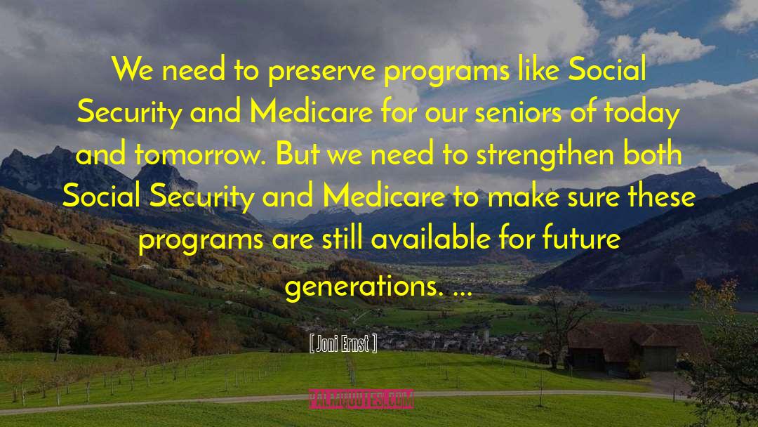 Joni Ernst Quotes: We need to preserve programs