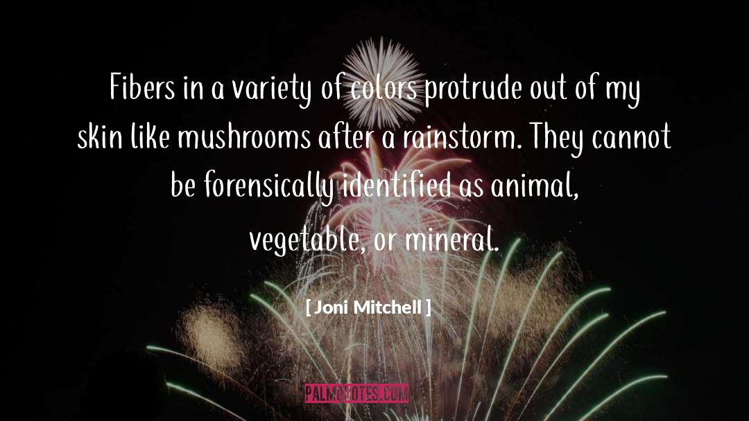 Joni Mitchell Quotes: Fibers in a variety of