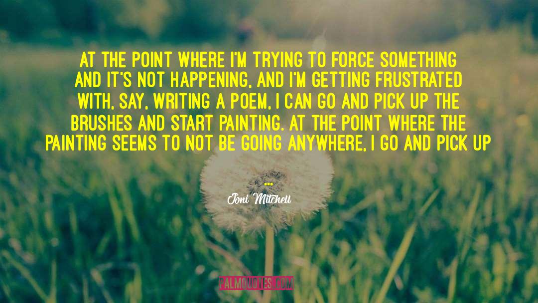 Joni Mitchell Quotes: At the point where I'm