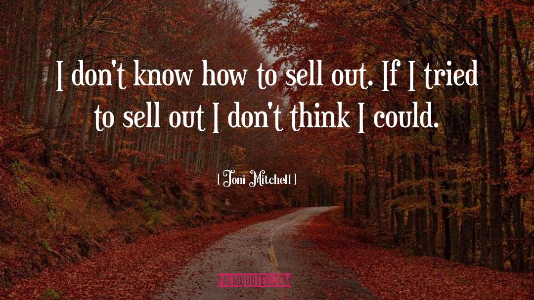 Joni Mitchell Quotes: I don't know how to