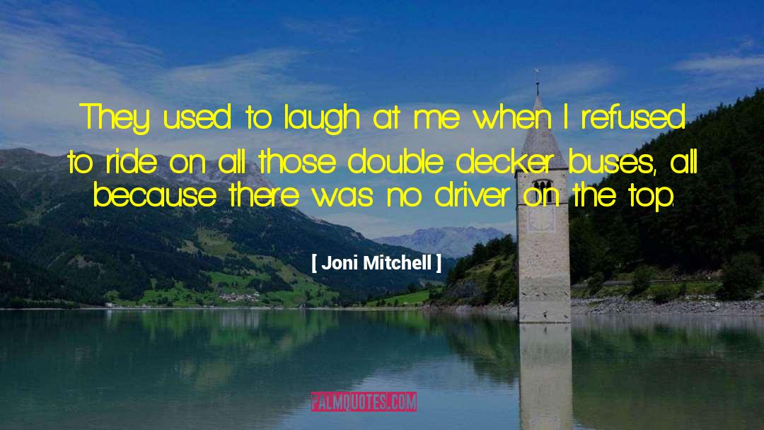 Joni Mitchell Quotes: They used to laugh at