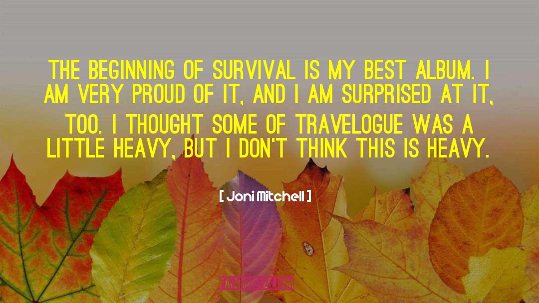 Joni Mitchell Quotes: The Beginning of Survival is