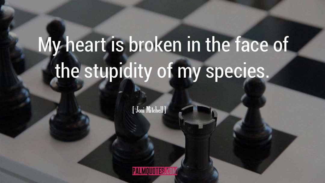 Joni Mitchell Quotes: My heart is broken in