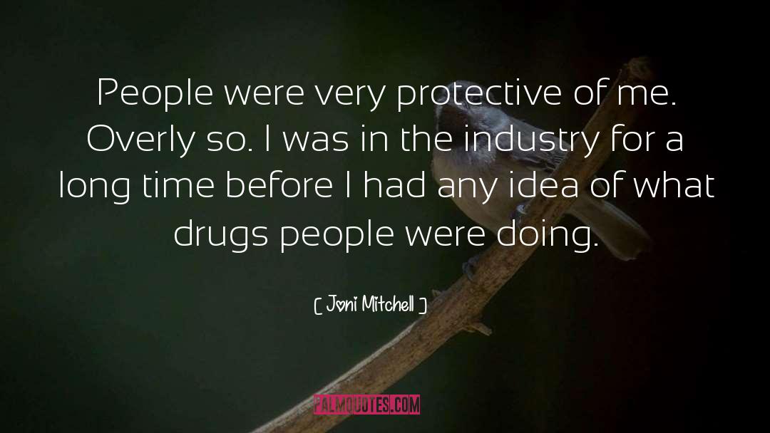 Joni Mitchell Quotes: People were very protective of