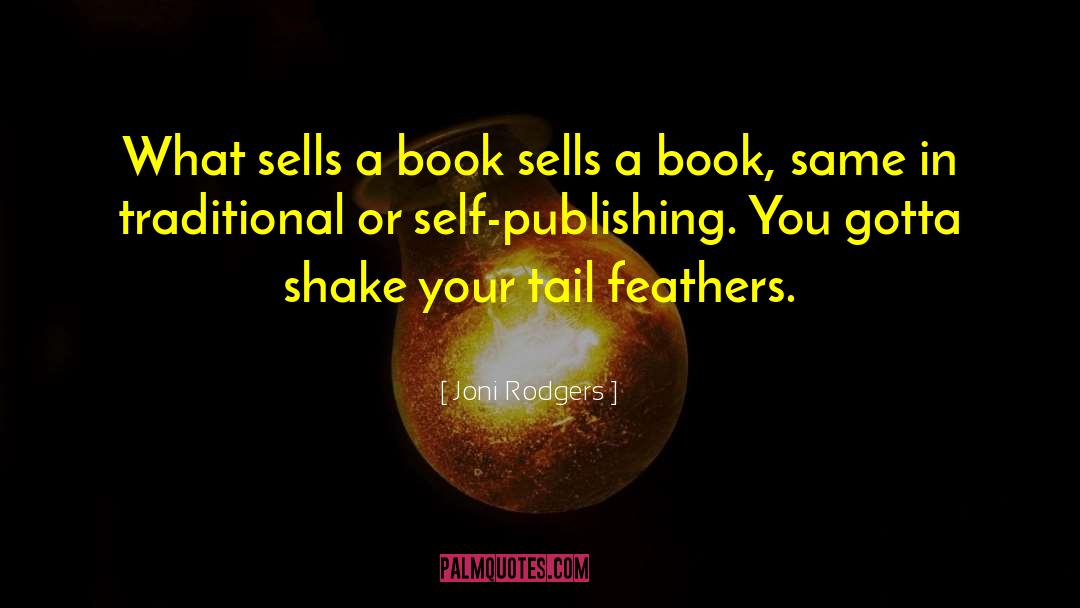 Joni Rodgers Quotes: What sells a book sells