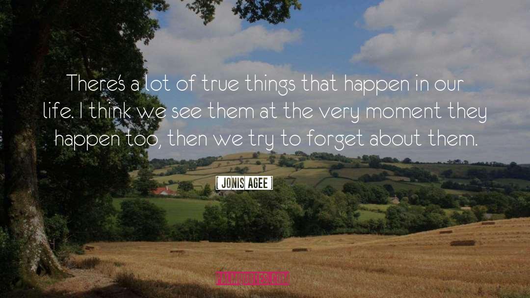 Jonis Agee Quotes: There's a lot of true