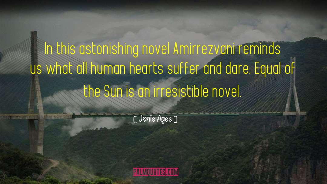 Jonis Agee Quotes: In this astonishing novel Amirrezvani