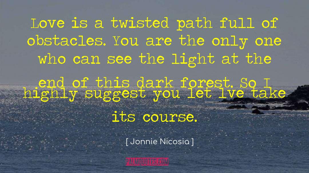 Jonnie Nicosia Quotes: Love is a twisted path