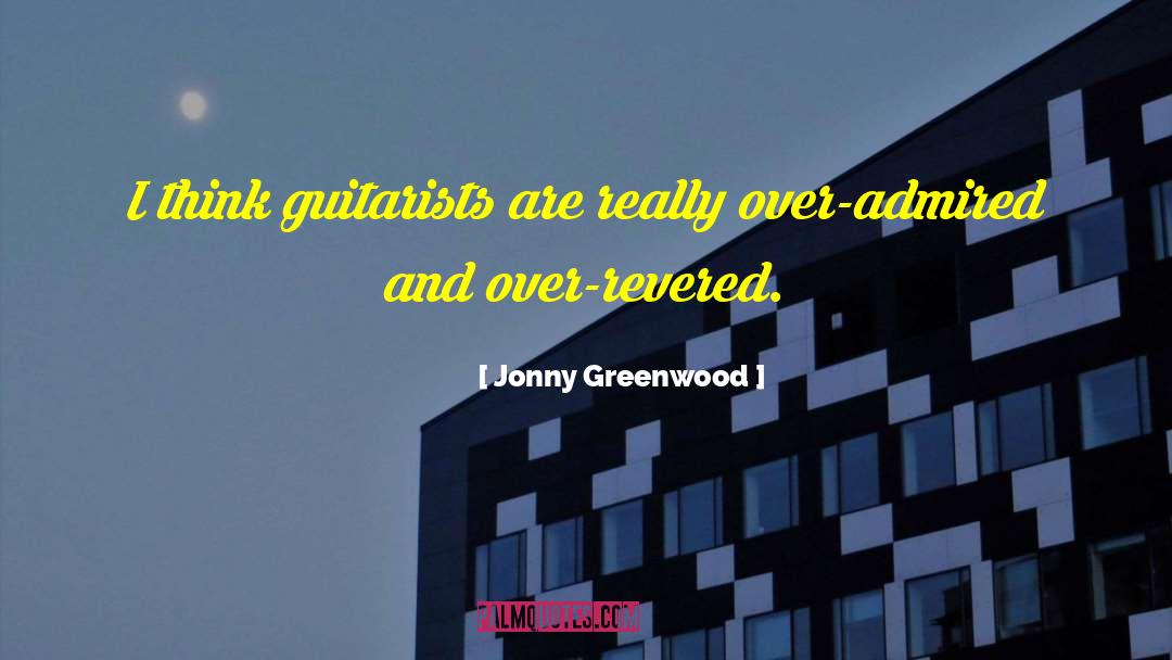 Jonny Greenwood Quotes: I think guitarists are really