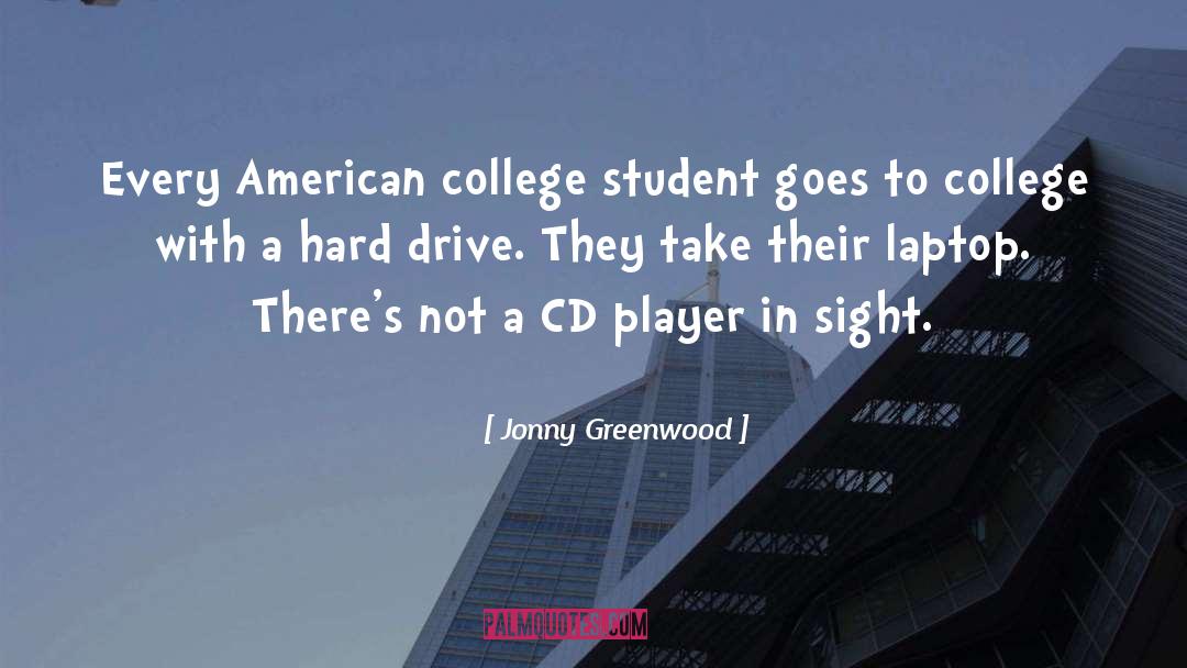 Jonny Greenwood Quotes: Every American college student goes