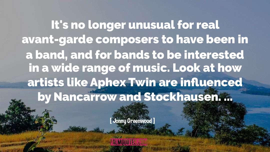 Jonny Greenwood Quotes: It's no longer unusual for