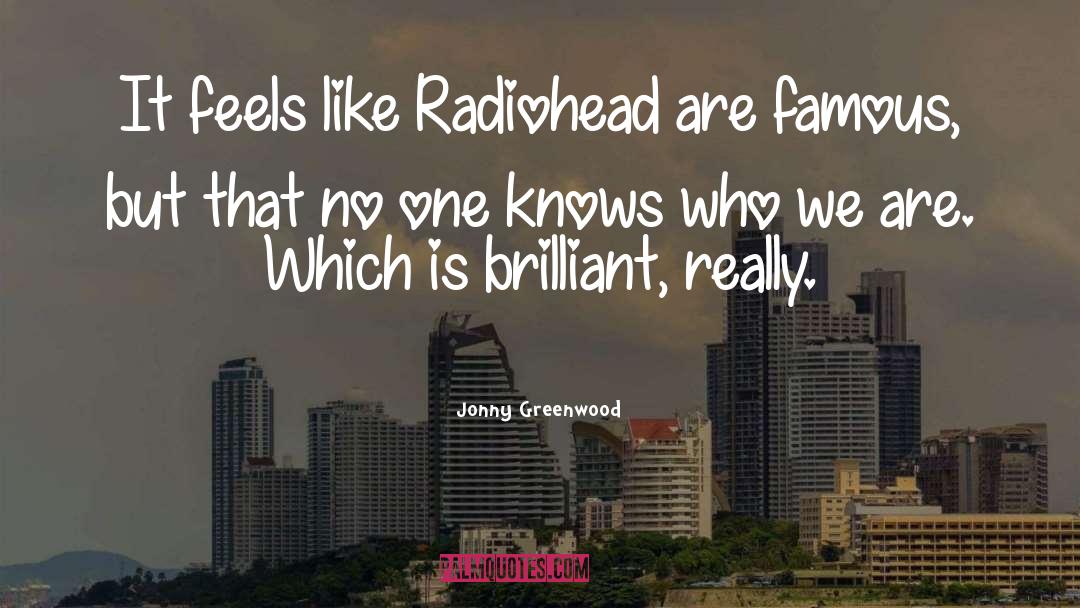 Jonny Greenwood Quotes: It feels like Radiohead are