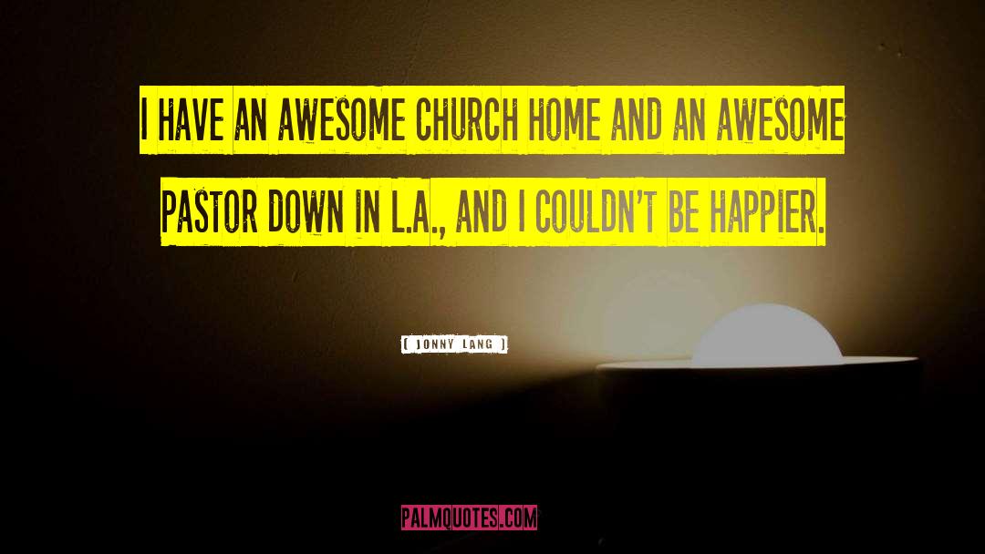 Jonny Lang Quotes: I have an awesome church