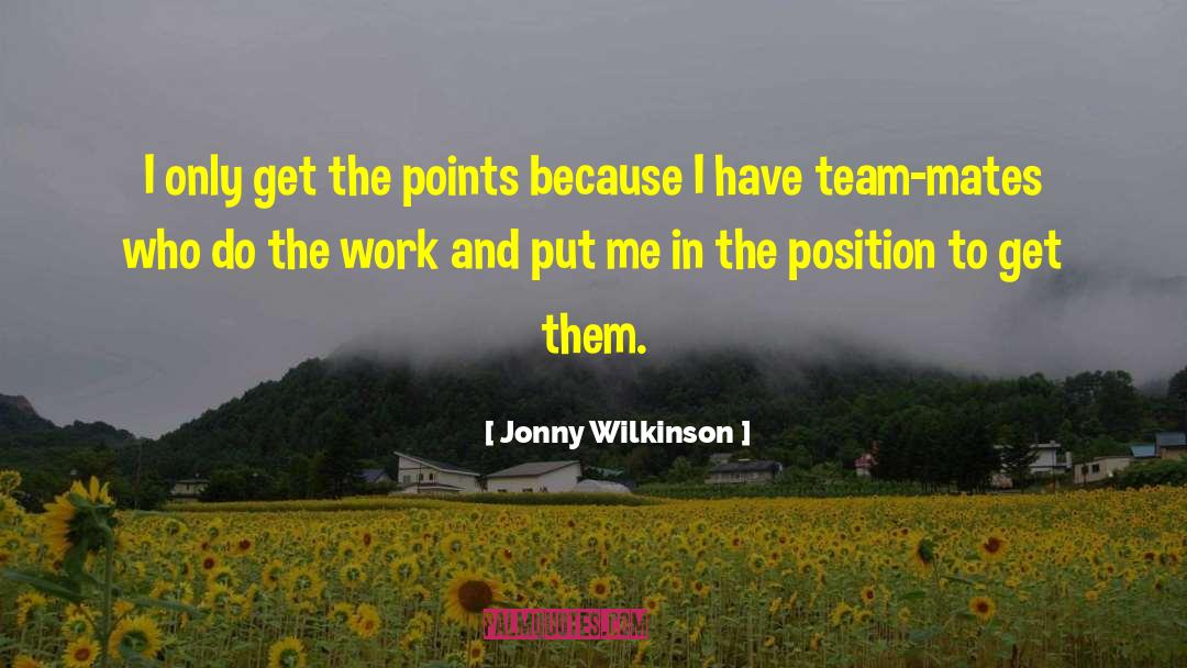 Jonny Wilkinson Quotes: I only get the points
