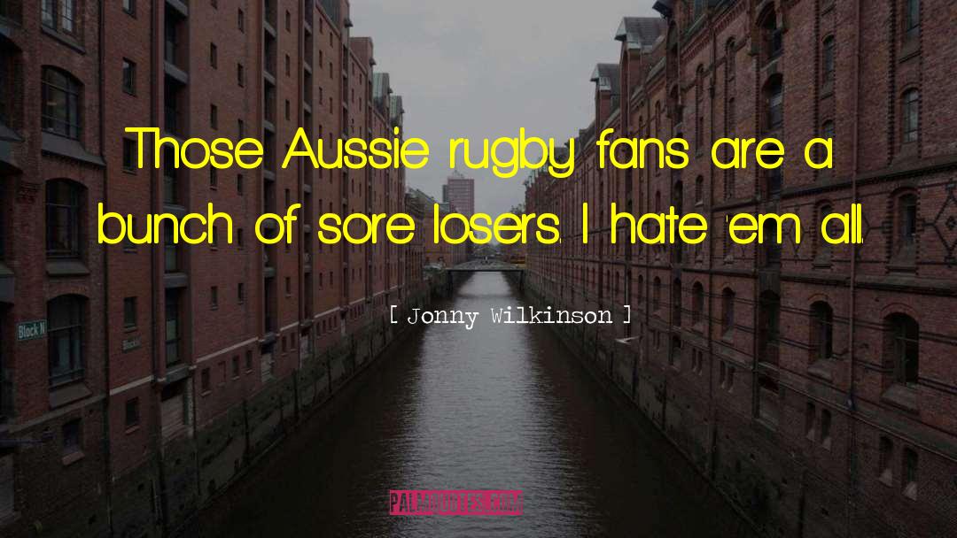 Jonny Wilkinson Quotes: Those Aussie rugby fans are