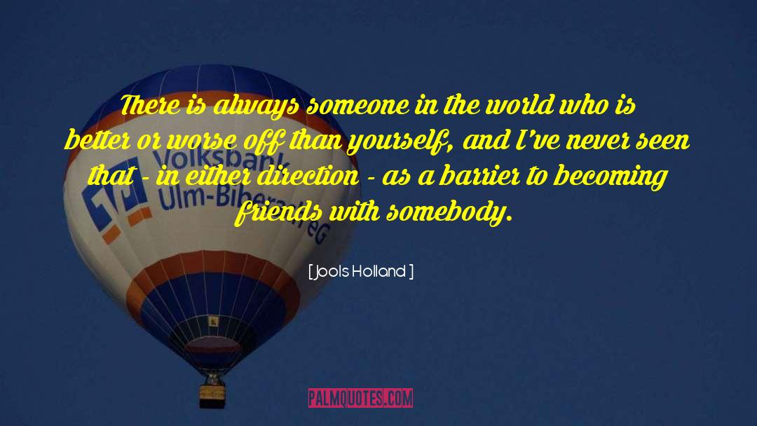 Jools Holland Quotes: There is always someone in