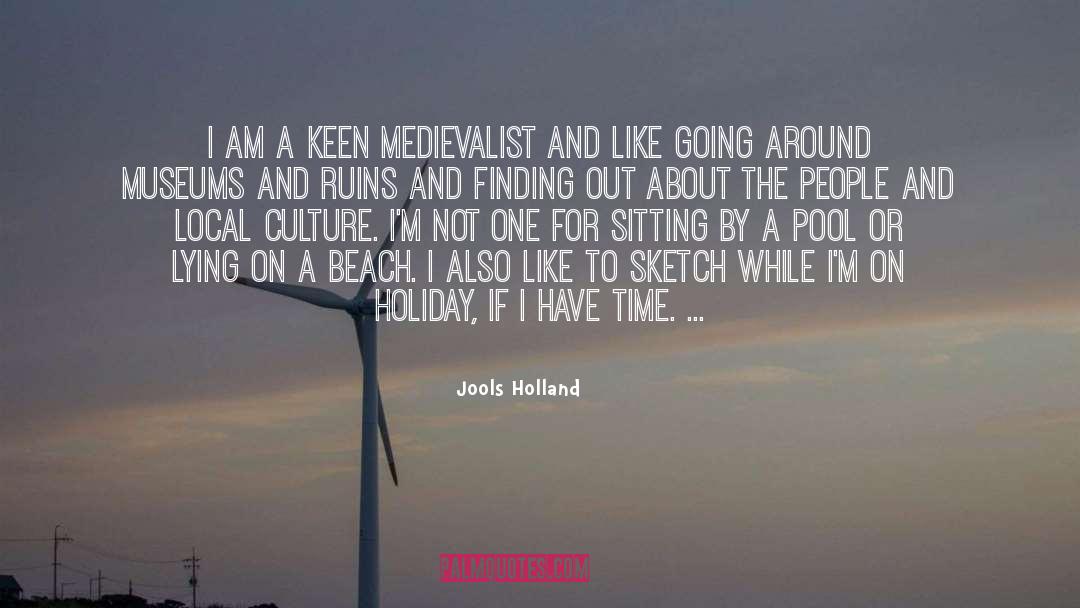 Jools Holland Quotes: I am a keen medievalist