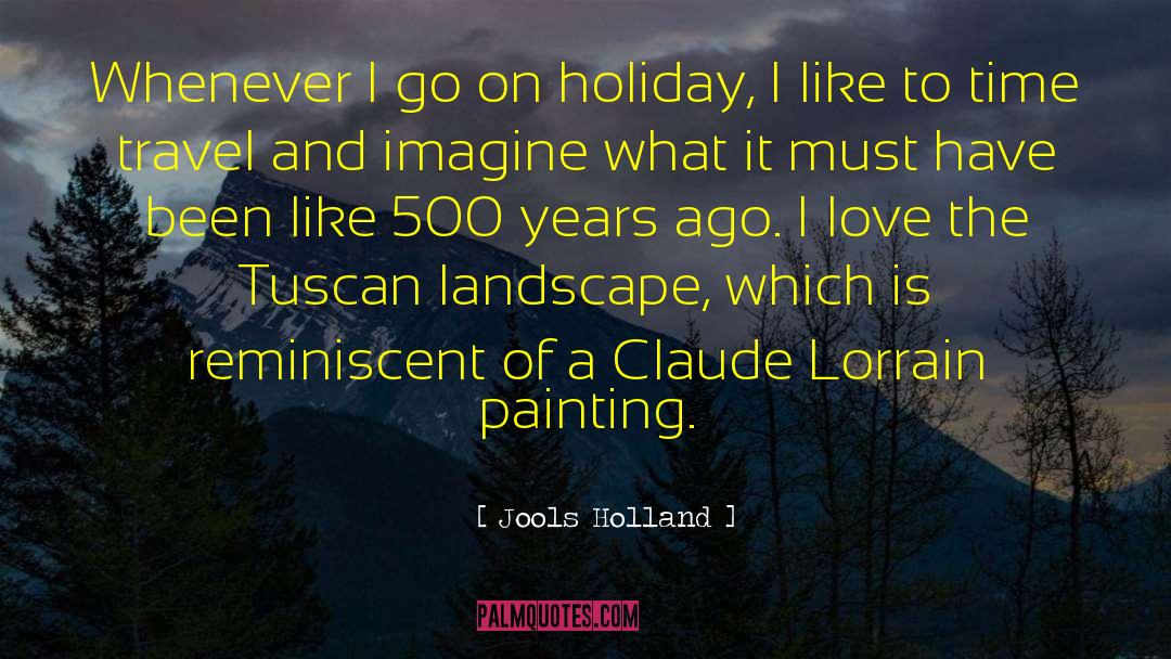 Jools Holland Quotes: Whenever I go on holiday,