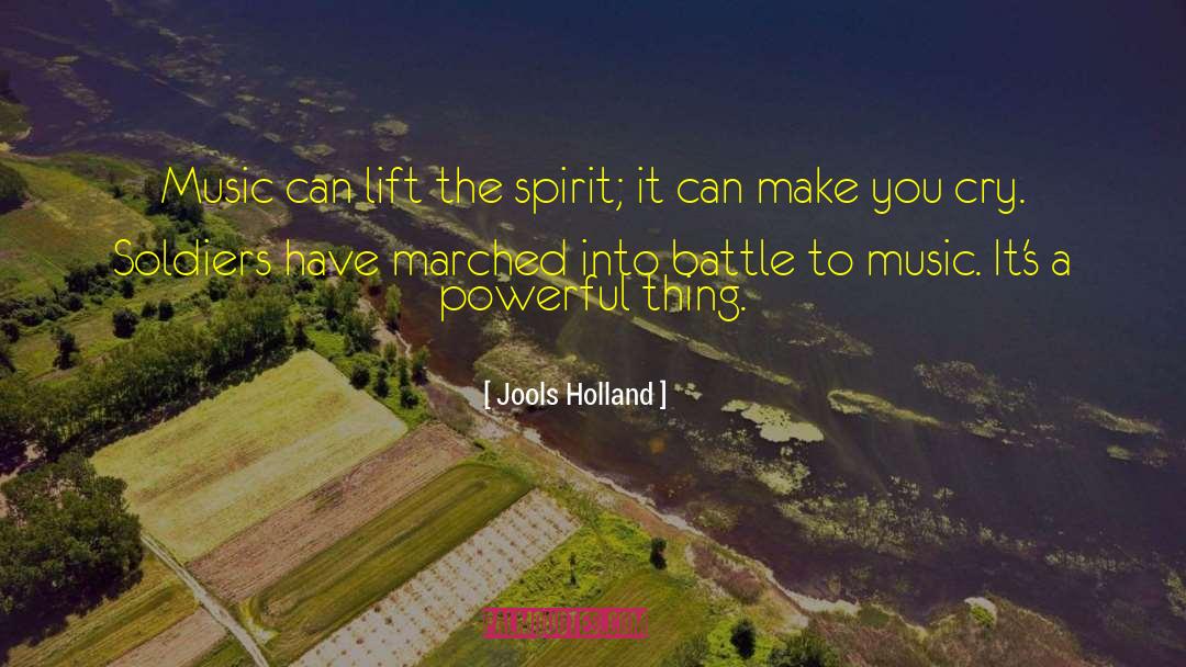Jools Holland Quotes: Music can lift the spirit;