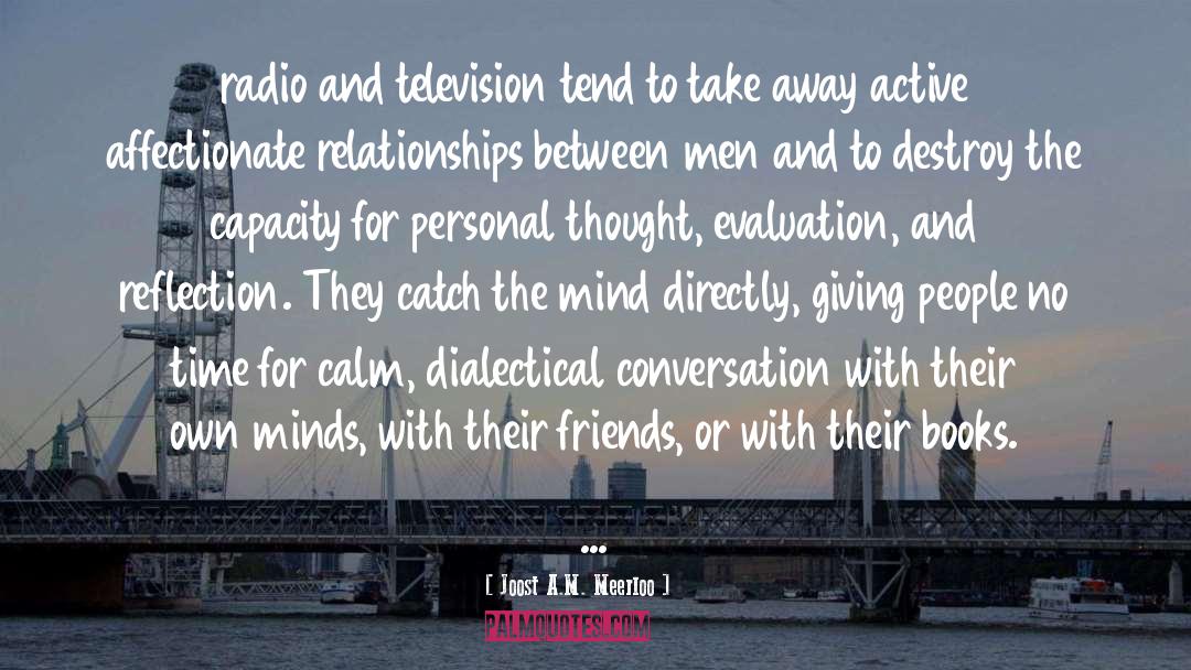 Joost A.M. Meerloo Quotes: radio and television tend to