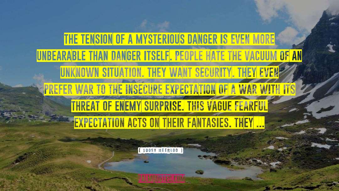 Joost Meerloo Quotes: The tension of a mysterious